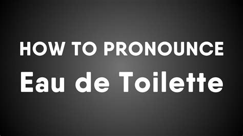 toilette perfume pronunciation.